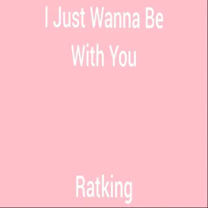I Just Wanna Be with You