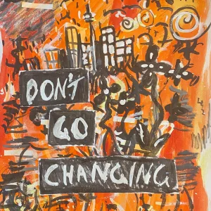 Don’t go changing