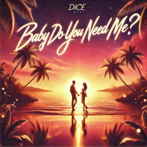 Baby Do You Need Me?