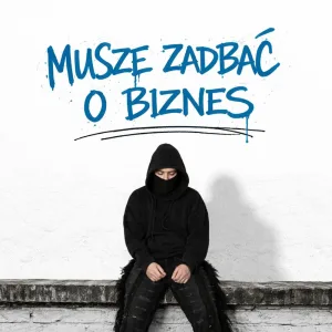 MUSZĘ ZADBAĆ O BIZNES