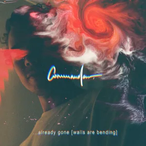 Already Gone (Walls Are Bending)