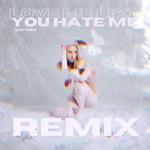 Love Me Like You Hate Me - Remix