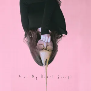 Feel My Heart Sleeps