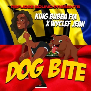 Refugee Sound Presents Wyclef Jean and King Bubba Fm "Dog Bite"