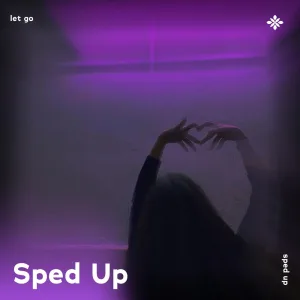 let go - sped up + reverb