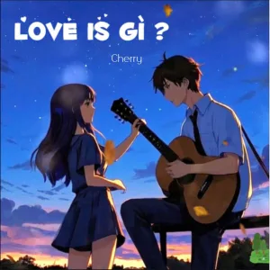 LOVE IS GÌ?