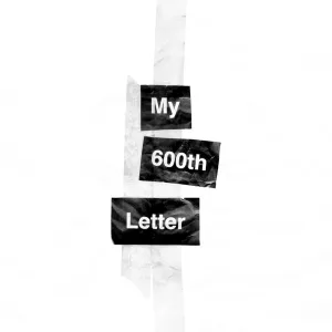 My 600th Letter
