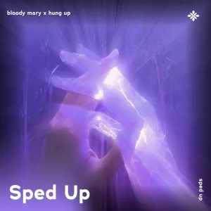 bloody mary x hung up - sped up + reverb