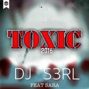 Toxic 2016 (feat. Sara)