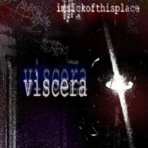 Viscera (I'm Sick Of This Place)