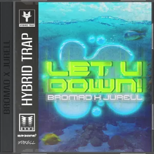 Bromad & Jurell - LET U DOWN!