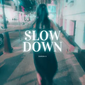 SLOW DOWN