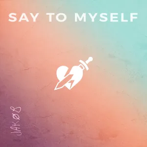 Say To Myself