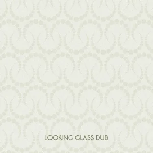 Looking Glass Dub (Dub)