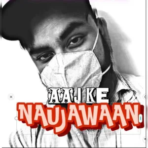 Aaj Ke Naujawaan
