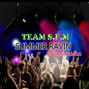 Team S.f.m (Summer Ravin) [Guinness Riddim]