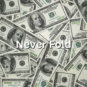 Never Fold