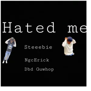 Hated me