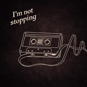 i'm not stopping