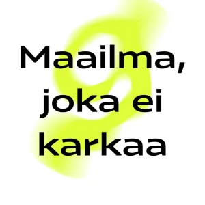 Maailma, joka ei karkaa