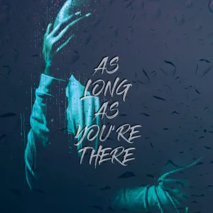 As Long As You're There