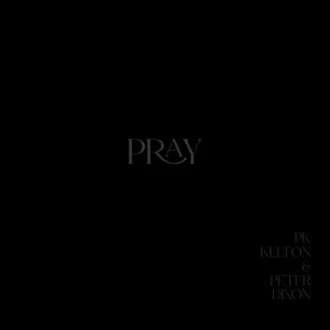 Pray (feat. P.K. Kelton)