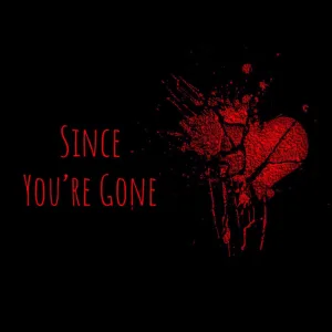 Since You're Gone