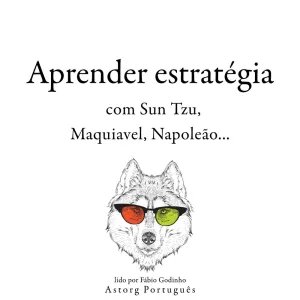 Capítulo 2.10 & Capítulo 3 - Aprenda estratégia com Sun Tzu, Machiavelli, Napoleon ...