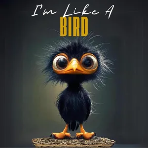 I'm Like A Bird