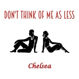 Don't Think of Me as Less