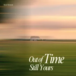 Out of Time, Still Yours