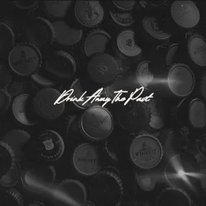 Drink Away The Past