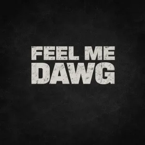 Feel Me Dawg