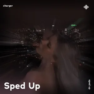 charger - sped up + reverb