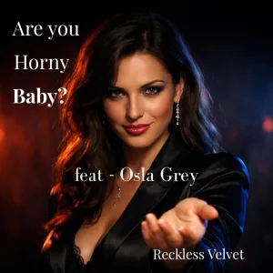 Are You Horny, Baby? (feat. Osla Grey)