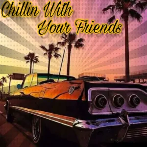Chillin' With Your Friends