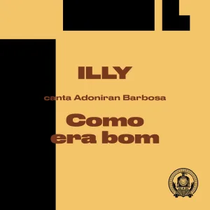 Como Era Bom (Illy Canta Adoniran Barbosa)