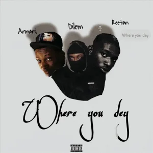 WHERE YOU DEY?