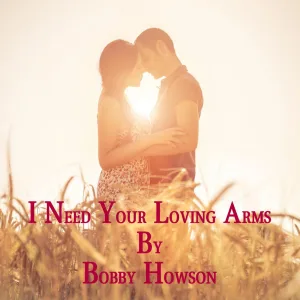 I Need Your Loving Arms