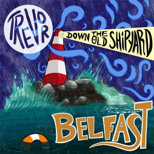 Belfast (Down the Old Shipyard)
