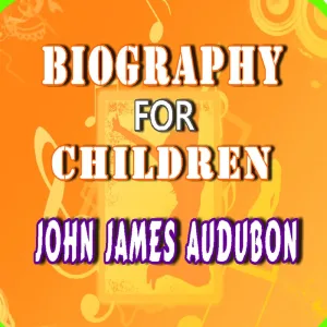 Biography for Children: John James Audubon
