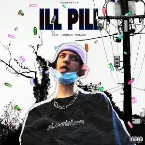ill pill (feat. Jordan Thraxx)