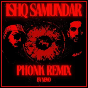 Ishq Samundar (Nemo Remix)