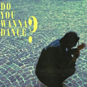 Do you Wanna Dance?