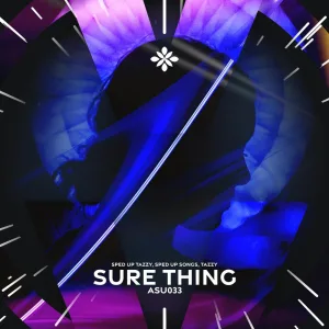 sure thing - sped up / speed up