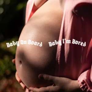 Baby On Board (Baby I'm Bored)