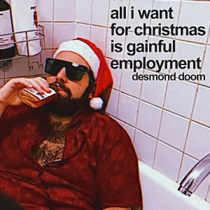 All I Want For Christmas Is Gainful Employment