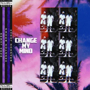 Change My Mind (feat. Kennyon Brown)
