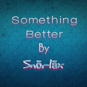Something Better