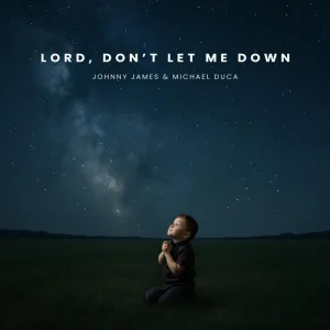 LORD, DON'T LET ME DOWN (feat. Michael Duca)